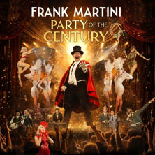 Frank Martini - Party of the Century 14.11.2026 Capitol Offenbach