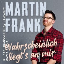 Martin Frank - Wahrscheinlich liegt's an mir 06.03.2026 Congress Park Hanau