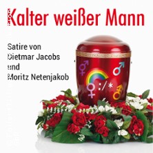 Kalter weißer Mann - Satire von Dietmar Jacobs und Moritz Netenjakob 29.11.2025 Die Komödie