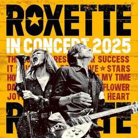 ROXETTE - In Concert 2025 23.11.2025 myticket Jahrhunderthalle