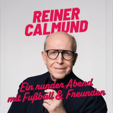 Reiner Calmund - Ein runder Abend mit Fußball & Freunden 08.05.2026 CLUB myticket Jahrhunderthalle