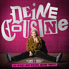 DEINE COUSINE - LIVE 2026 - Ich weiß wie dieser Abend endet 17.10.2026 STADTHALLE OFFENBACH