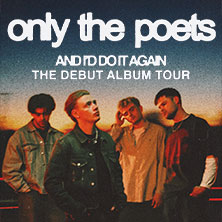 Only The Poets - And I’d Do It Again - The Debut Album Tour 2026 16.04.2026 Batschkapp