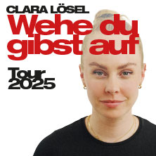 Clara Lösel - Wehe Du gibst auf - Tour 2025 22.11.2025 Punch Line Club Berlin