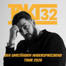 Takt32 - Den Umständen widersprechend Tour 2026 19.04.2026 Das Bett