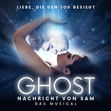GHOST - NACHRICHT VON SAM - Das Musical 20.11.2025 myticket Jahrhunderthalle Frankfurt