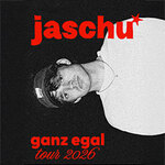 jaschu - ganz egal tour 2026
