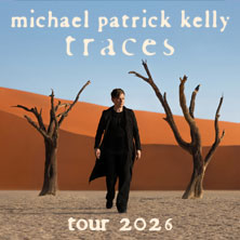 Michael Patrick Kelly - Traces Tour 2026 20.04.2026 Festhalle Frankfurt